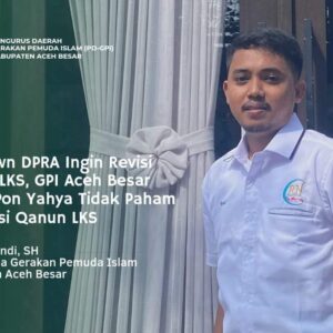 DPRA Ingin Revisi Qanun LKS, GPI Aceh Besar Sebut Pon Yahya Tidak Paham Subtansi Qanun LKS