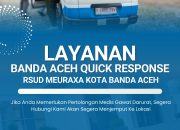 RSUD Meuraxa Hadirkan Layanan Quick Response, Pertolongan Medis Cepat dan Gratis