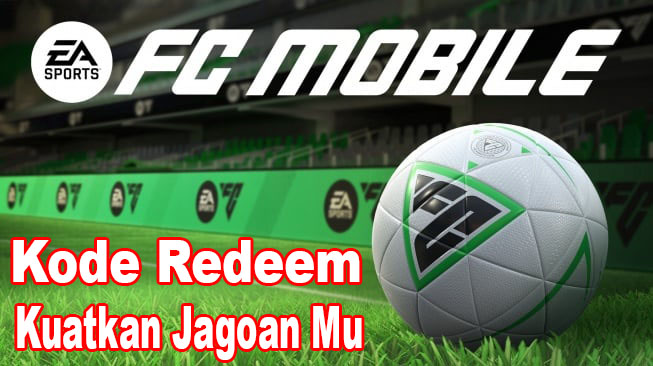 Mau Tim FC Mobile Kamu Jago? Buruan Klaim Kode Redeem Terbaru, Dapatkan Bintang Eksklusif Agar Lebih Kuat