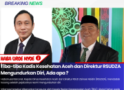 Tiba-tiba Kadis Kesehatan Aceh dan Direktur RSUDZA Mengundurkan Diri, Ada apa ?