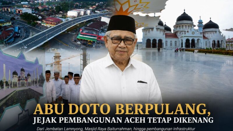 Masjid Raya Baiturrahman Hingga Fly Over Jadi Saksi Warisan Pembangunan Abu Doto